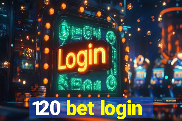 120 bet login